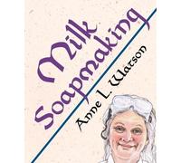 Anne L Watson Milk Soapmaking (Tascabile)