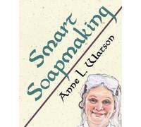 Anne L Watson Smart Soapmaking (Tascabile) Smart Soap Making