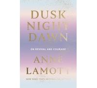Anne Lamott Dusk Night Dawn (Copertina rigida)