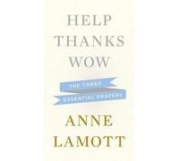 Anne Lamott Help, Thanks, Wow (Copertina rigida)