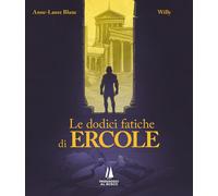Anne-Laure Blanc Willy Fabrizio Rinaldin Le dodici fatiche di Ercol (Tascabile)