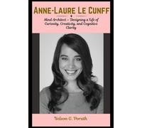 Anne-Laure Le Cunff: Mind Architect - Designing a Life of Curiosity, Creativity, and Cognitive Clarity