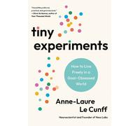 Anne-Laure Le Cunff – Tiny Experiments – Per pensare, lavorare e vivere meglio – Copertina rigida