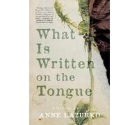 Anne Lazurko What Is Written on the Tongue (Tascabile)