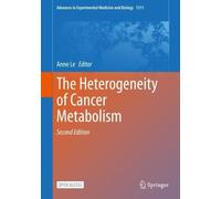Anne Le The Heterogeneity of Cancer Metabolism (Copertina rigida)