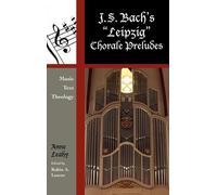 Anne Leahy J. S. Bach's 'Leipzig' Chorale Preludes (Copertina rigida)