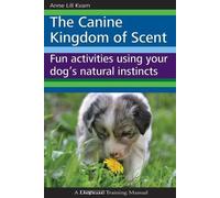 Anne Lill Kvam The Canine Kingdom of Scent (Tascabile)