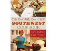 Anne Lindsay Greer McCann The Low-fat Low-carb Southwest Cookbook (Tascabile)