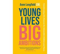 Anne Longfield Young Lives, Big Ambitions (Tascabile)