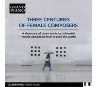 Anne-Louise Bri Three Centuries of Female Composers: A Showcase of Piano Wo (CD)