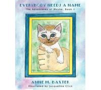 Anne M. Baxter Everybody Needs a Name (Tascabile)