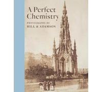 Anne M. Lyden Perfect Chemistry: Photographs by Hill and Adamson (Tascabile)