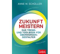 Anne M. Schülle Zukunft meistern: Das Trend- und Toolbook für (Copertina rigida)