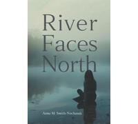 Anne M Smith-Nochasak River Faces North (Tascabile) Taggak Journey