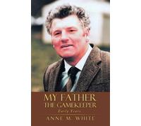 Anne M. White My Father the Gamekeeper (Tascabile)