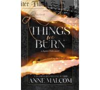 Anne Malcom Things We Burn (Tascabile)