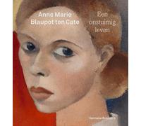 Anne Marie Blaupot ten Cate: Een onstuimig leven