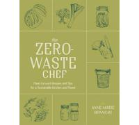 Anne-Marie Bonneau The Zero-Waste Chef (Tascabile)