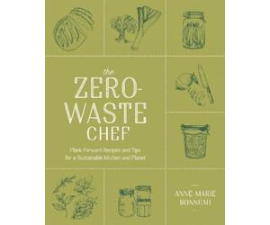 Anne-Marie Bonneau The Zero-Waste Chef (Tascabile)