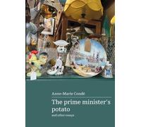 Anne-Marie Condé The prime minister's potato and other essays (Tascabile)