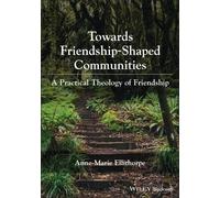 Anne-Marie Ellithorpe Towards Friendship-Shaped Communities (Tascabile)