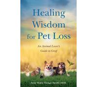 Anne Marie Farage-Smith Healing Wisdom for Pet Loss (Tascabile)