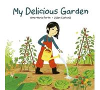 Anne-Marie Fortin My Delicious Garden (Copertina rigida)