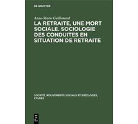 Anne-Marie Guil La Retraite, Une Mort Sociale. Sociologie Des (Copertina rigida)