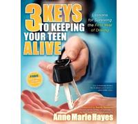 Anne Marie Hayes 3 Keys to Keeping Your Teen Alive (Tascabile)