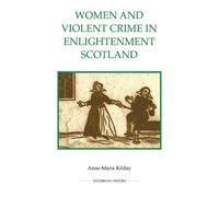 Anne-Marie Kilday Women and Violent Crime in Enlightenment Scotland (Tascabile)