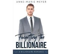 Anne-Marie Meyer Forgetting the Billionaire (Tascabile)