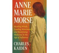 Anne Marie Morse - Healing Minds, Leading Movements, and Redefining Medicine in the Age of Influence