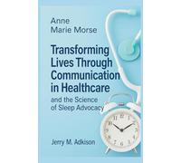 Anne Marie Morse - Transforming Lives Through Communication in Healthcare and the Science of Sleep Advocacy