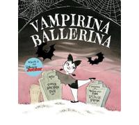 Anne Marie Pace Vampirina Ballerina (Copertina rigida) Vampirina Ballerina Book