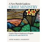 Anne Marie S Ma A New Parish Guide to Grief Ministry: Creative Ways (Tascabile)