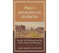 Anne-Marie Schultz Plato's Socrates on Socrates (Tascabile)