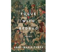 Anne-Marie Turza Fugue with Bedbug (Tascabile)