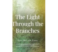 Anne Matlack Evans The Light Through the Branches (Copertina rigida)