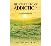 Anne MC Kenna The Other Side of Addiction (Tascabile)