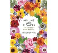 Anne McIntyre Healing with Flowers (Tascabile)