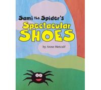 Anne Metcalf Sami the Spider's Spectacular Shoes (Copertina rigida)