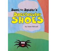Anne Metcalf Sami the Spider's Spectacular Shoes (Tascabile)