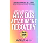 Anne Moigis Compassionate Strategies for Anxious Attachment Recovery (Tascabile)