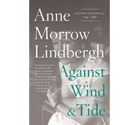 Anne Morrow Lindbergh Against Wind and Tide (Tascabile)