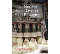Anne Murcott The (Not So) Secret Lives of Food Packaging (Tascabile)
