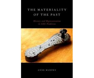 Anne Murphy The Materiality of the Past (Tascabile)