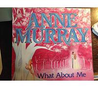 ANNE MURRAY - what about me