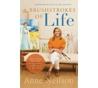 Anne Neilson The Brushstrokes of Life (Tascabile)