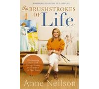 Anne Neilson The Brushstrokes of Life (Tascabile)