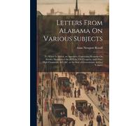 Anne Newport Royall Letters From Alabama On Various Subjects (Copertina rigida)
